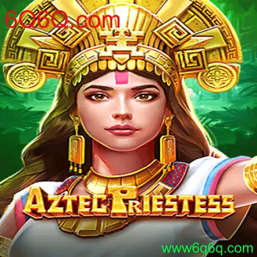 Explorando o Fascinante Jogo AztecPriestess: Uma Jornada Antiga Através dos Tempos